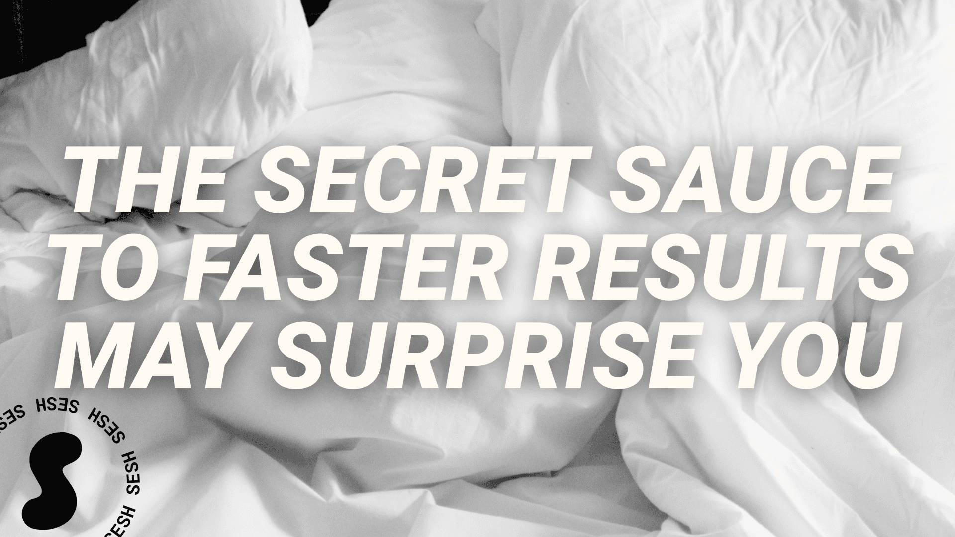The Secret Sauce to Faster Results May Surprise You